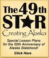 The 49th Star: Creating Alaska - Special Lesson Plan for the 50th Anniversary of Alaska Statehood!